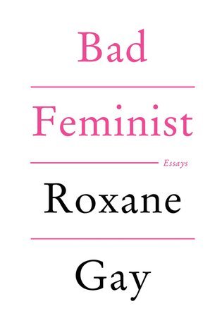 Roxane Gay Bad Feminist